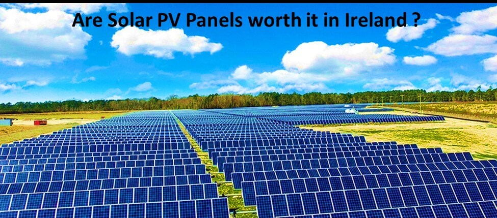 Are Solar PV Panels worth it in Ireland?