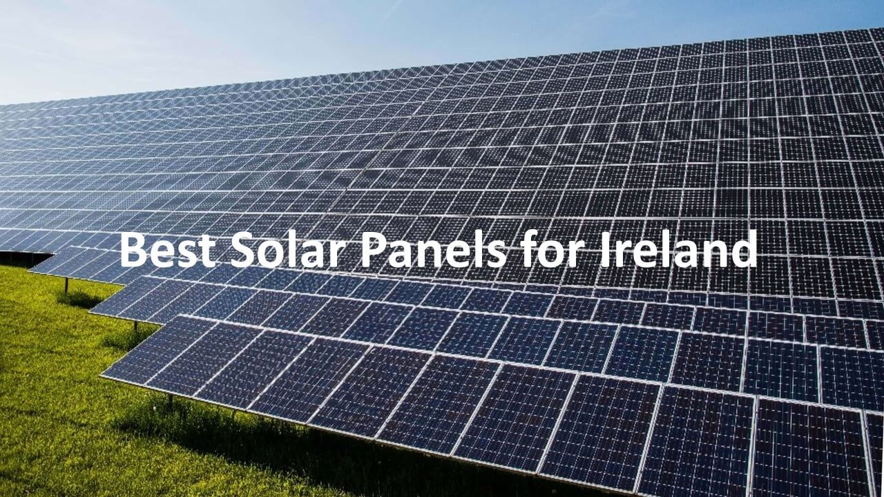 Best Solar Panels for Ireland