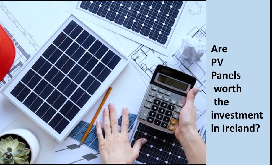 Are PV panels worth the investment in Ireland?