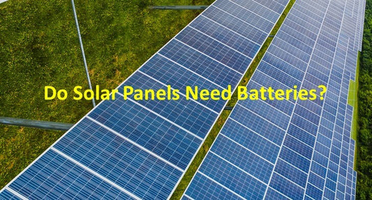Do Solar Panels Need Batteries?