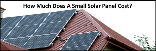 How Much Does A Small Solar Panel Cost?